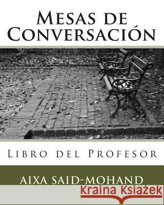 Mesas de Conversación: Libro del Profesor Said-Mohand, Aixa 9781511779692