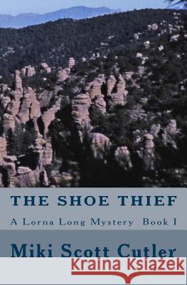 The Shoe Thief A Lorna Long Mystery Book I Cutler, Miki Scott 9781511780322