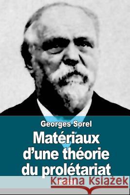 Matériaux d'une théorie du prolétariat Sorel, Georges 9781511781077 Createspace
