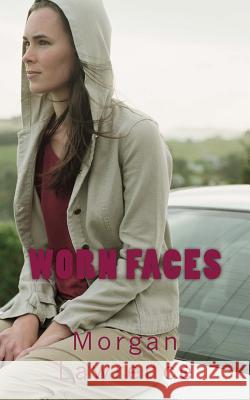 Worn Faces Morgan Lawrence 9781511781091 Createspace