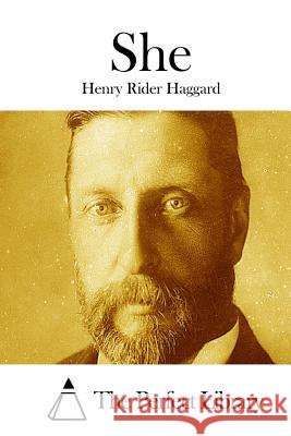 She Henry Rider Haggard The Perfect Library 9781511781305 Createspace