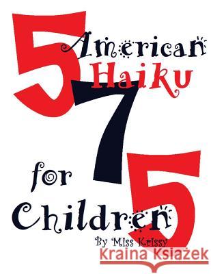 American Haiku for Children Miss Krissy 9781511781572 Createspace