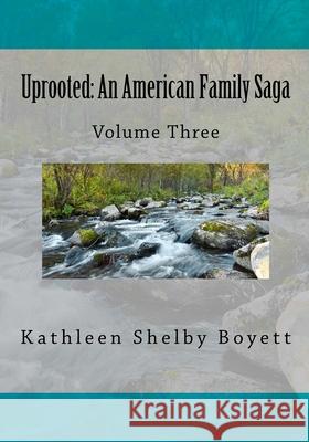 Uprooted: An American Family Saga: Volume 3 Black and white edition Boyett, Kathleen Shelby 9781511783033 Createspace