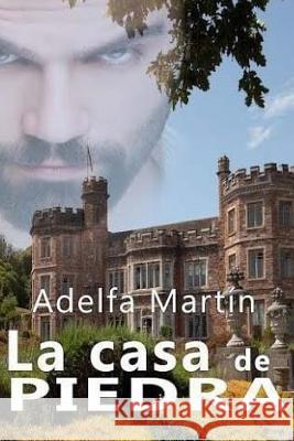 La casa de piedra Martin, Adelfa 9781511785044 Createspace