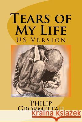 Tears of My Life Philip Gbormittah 9781511786652 Createspace