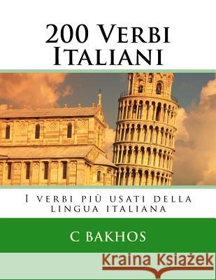 200 Verbi Italiani: I verbi più usati della lingua italiana Bakhos, C. 9781511787277 Createspace