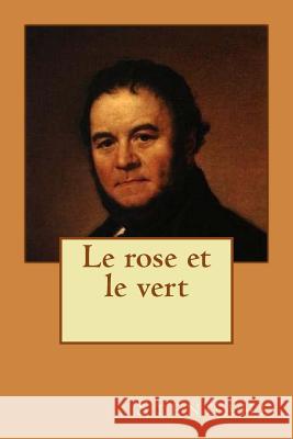 Le rose et le vert Ballin, B- 9781511789578 Createspace