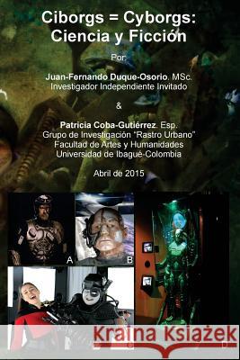 Ciborgs = Cyborgs: Ciencia y Ficción Coba-Gutierrez, Patricia 9781511790918 Createspace