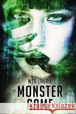 The Monster Game Wes Laurie 9781511792745 Createspace