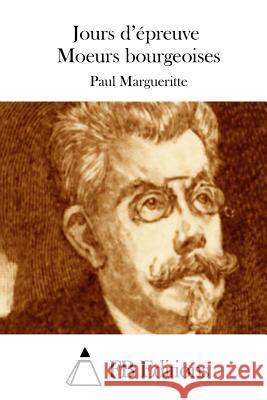 Jours d'épreuve Moeurs bourgeoises Fb Editions 9781511793346 Createspace