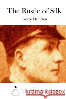 The Rustle of Silk Cosmo Hamilton The Perfect Library 9781511793636 Createspace