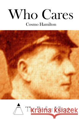 Who Cares Cosmo Hamilton The Perfect Library 9781511793827 Createspace