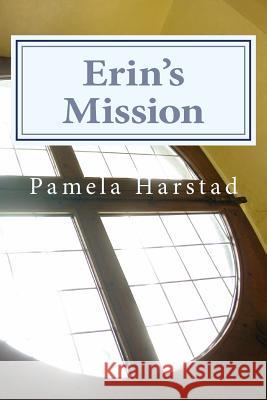 Erin's Mission Pamela Harstad 9781511793964