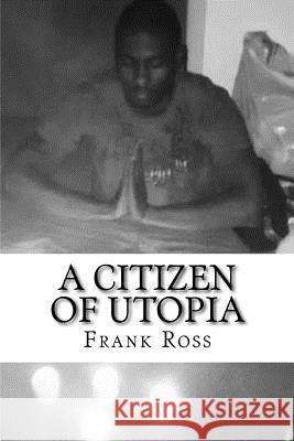 A Citizen of Utopia Frank Mark Ross 9781511794442 Createspace