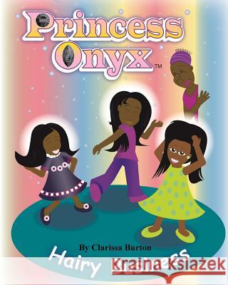 Princess Onyx: Hairy Business Clarissa Burton 9781511794855 Createspace Independent Publishing Platform