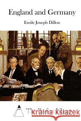 England and Germany Emile Joseph Dillon The Perfect Library 9781511795104 Createspace