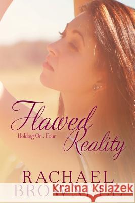 Flawed Reality: Brad's Novella Rachael Brownell 9781511795579