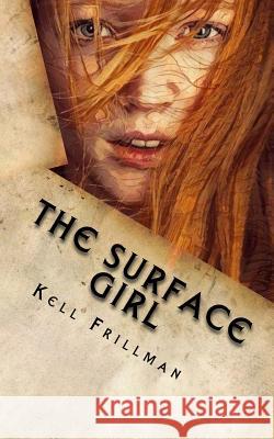 Dark World: The Surface Girl Kell Frillman 9781511797757