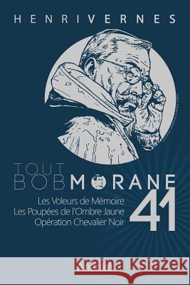 Tout Bob Morane/41 Henri Vernes Les Editions Ananke Philippe Lefrancq 9781511798716 Createspace