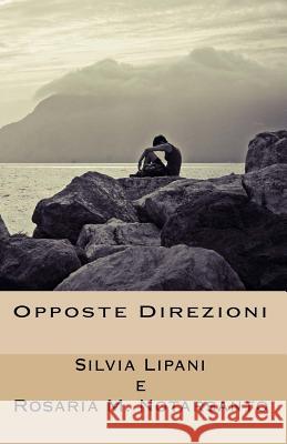 Opposte direzioni Lipani, Silvia 9781511798907 Createspace