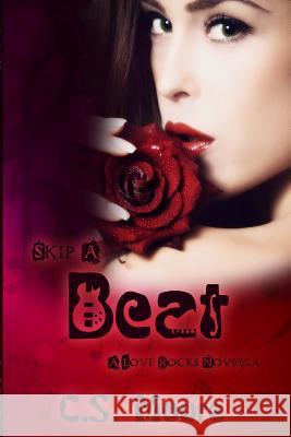 Skip a Beat: A Love Rocks Novella C. S. Moore 9781511799799 Createspace Independent Publishing Platform