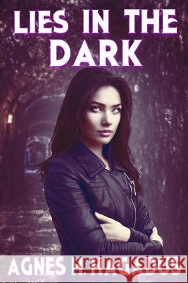 Lies In The Dark Hagadus, Agnes H. 9781511800587 Createspace