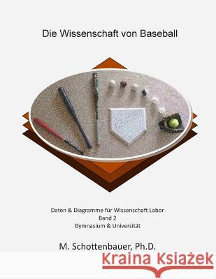 Die Wissenschaft von Baseball: Band 2: Daten & Diagramme für Wissenschaft Labor Schottenbauer, M. 9781511802437 Createspace