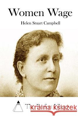 Women Wage Helen Stuart Campbell The Perfect Library 9781511802604