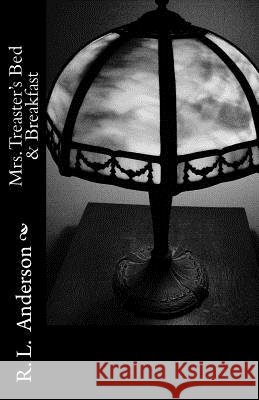 Mrs. Treaster's Bed & Breakfast R. L. Anderson 9781511804073 Createspace