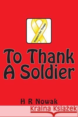 To Thank A Soldier Nowak, H. R. 9781511805636 Createspace