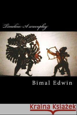 Timeline: A screenplay Edwin, Bimal 9781511806190 Createspace