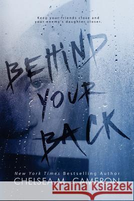 Behind Your Back Chelsea M. Cameron 9781511806763