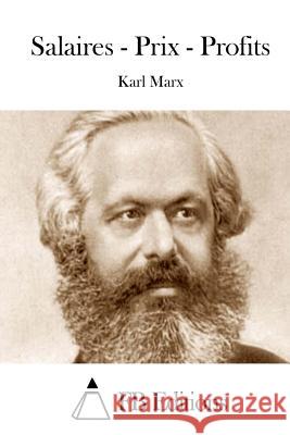 Salaires - Prix - Profits Karl Marx Fb Editions 9781511806855 Createspace