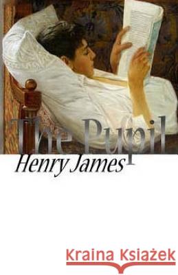 The Pupil Henry James 9781511807548 Createspace