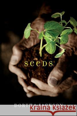 Seeds Dortha Jackson 9781511808279 Createspace