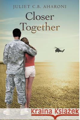 Closer Together Juliet C. B. Aharoni 9781511809207 Createspace