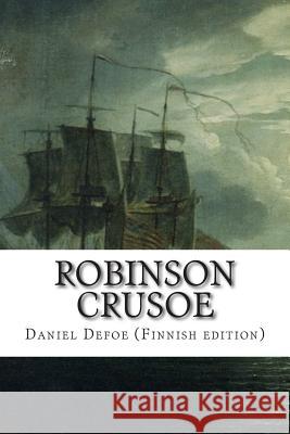 Robinson Crusoe Daniel Defoe Samuli Suomalainen 9781511810548 Createspace