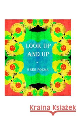 Look Up and Up Bree                                     Least Bittern Books 9781511812757 Createspace Independent Publishing Platform
