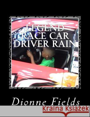 Legend Race Car Driver Rain. Dionne L. Fields 9781511816793