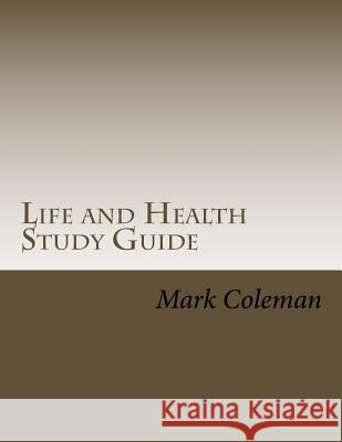 Life and Health Study Guide Mark Coleman 9781511817769 Createspace