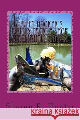 Happy Hooker's Bait & Tackle Shop, A Romantic Comedy Hunter, Sharon R. 9781511817943 Createspace Independent Publishing Platform