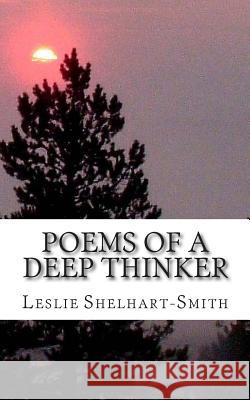 Poems Of A Deep Thinker Smith, Leslie Shelhart 9781511817998