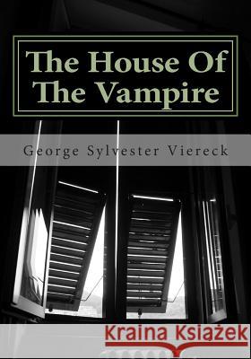 The House of the Vampire George Sylvester Viereck 9781511818483 Createspace
