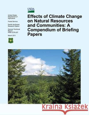 Effects of Climate Change on Natural Resources and Communities: A Compendium of Briefing Papers U. S. Department of Agriculture 9781511819992 Createspace