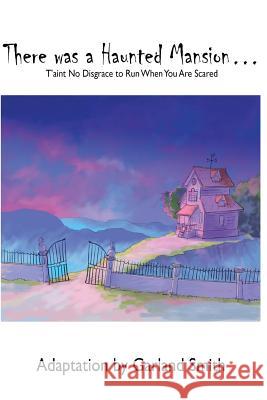 There Was a Haunted Mansion: T'aint No Disgrace To Run When You Are Scared Brennan, Lisa Marie 9781511820233 Createspace