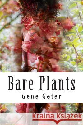 Bare Plants Gene Geter Gene Geter 9781511820554 Createspace