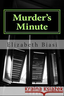 Murder's Minute Elizabeth Biasi 9781511822756 Createspace