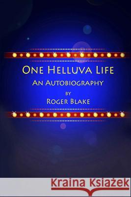 One HELLUVA Life Blake, Roger 9781511822824