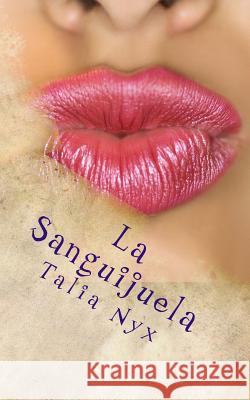 La Sanguijuela: The Bloodsucker Talia Nyx 9781511824378