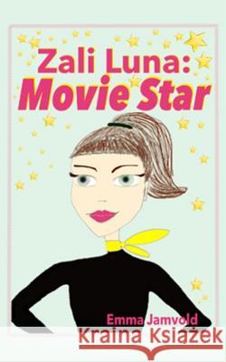 Zali Luna: Movie Star Emma Jamvold 9781511825085 Createspace